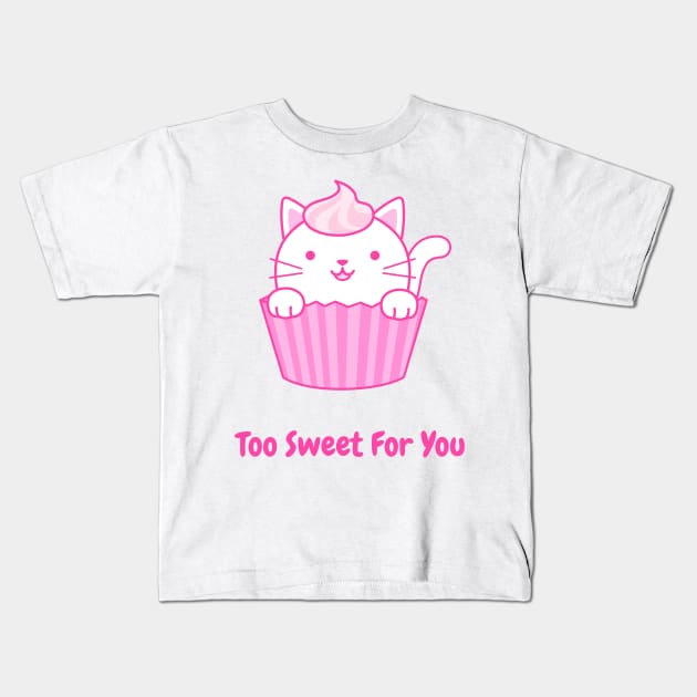 Too Sweet For You Kids T-Shirt by TheArtNerd